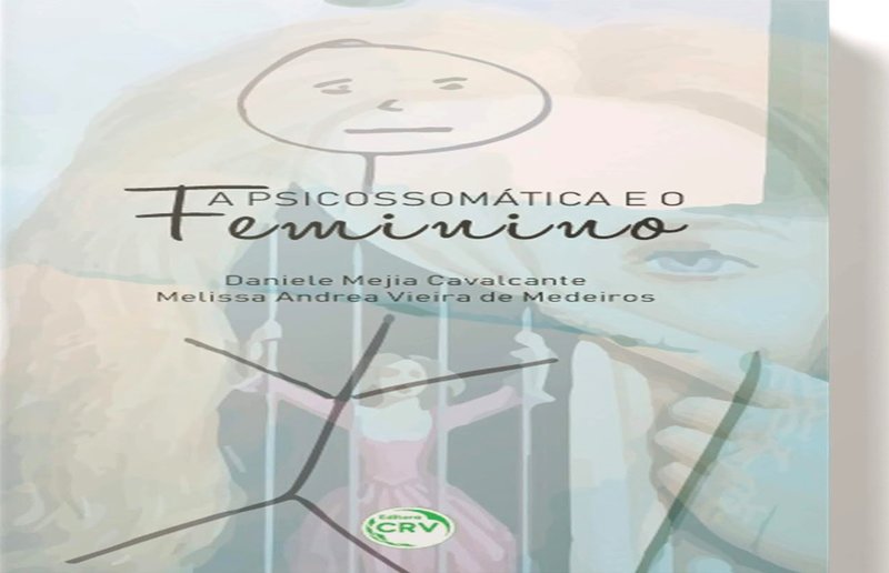 “A Psicossomática e o Feminino”